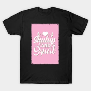 Shutup and squat - Crazy gains - Nothing beats the feeling of power that weightlifting, powerlifting and strength training it gives us! A beautiful vintage design representing body positivity! T-Shirt